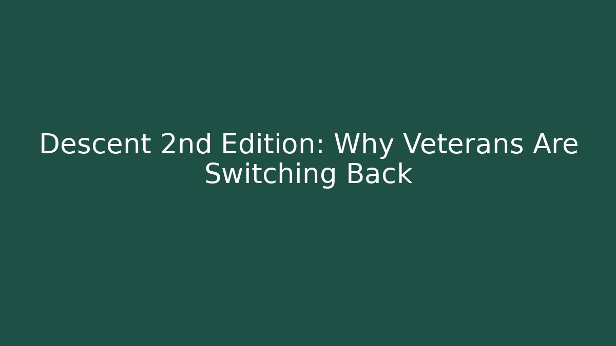 Descent 2nd Edition: Why Veterans Are Switching Back - Método de Aprovação