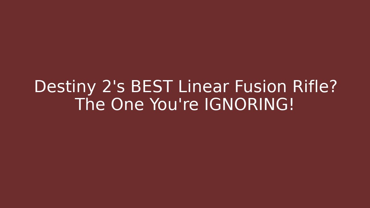 Destiny 2's BEST Linear Fusion Rifle? The One You're IGNORING!