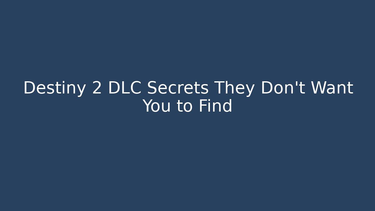 Destiny 2 DLC Secrets They Don't Want You to Find