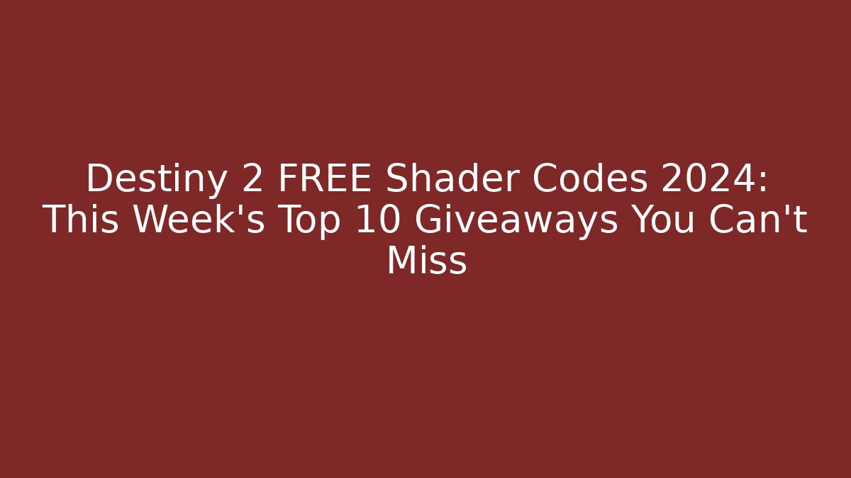 Destiny 2 FREE Shader Codes 2024: This Week's Top 10 Giveaways You Can't Miss - Método de Aprovação