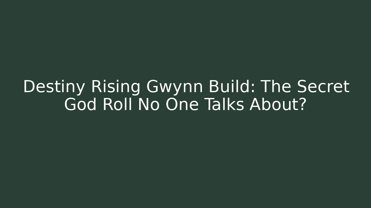Destiny Rising Gwynn Build: The Secret God Roll No One Talks About?