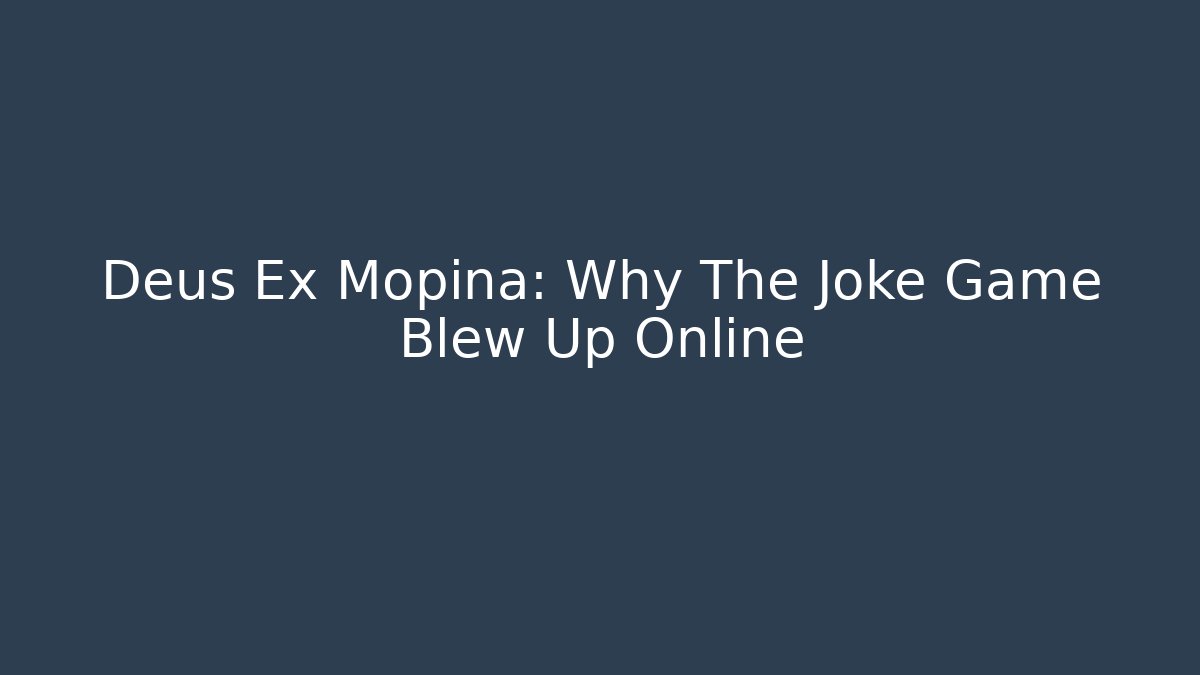 Deus Ex Mopina: Why The Joke Game Blew Up Online