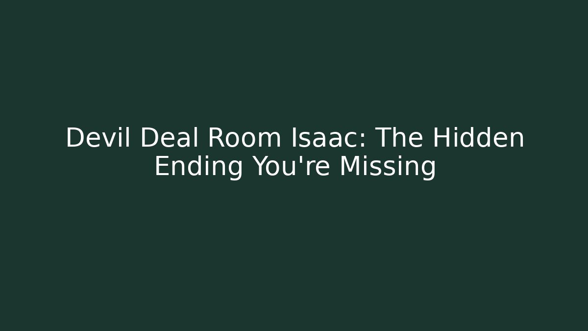 Devil Deal Room Isaac: The Hidden Ending You're Missing