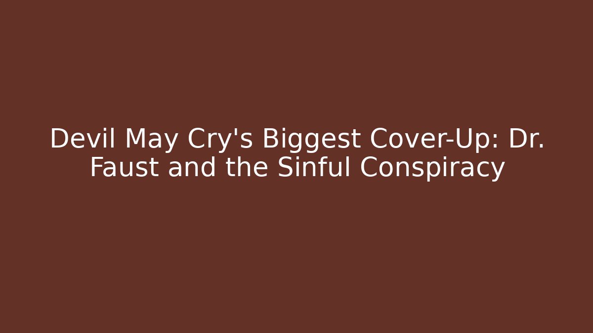 Devil May Cry's Biggest Cover-Up: Dr. Faust and the Sinful Conspiracy - Método de Aprovação