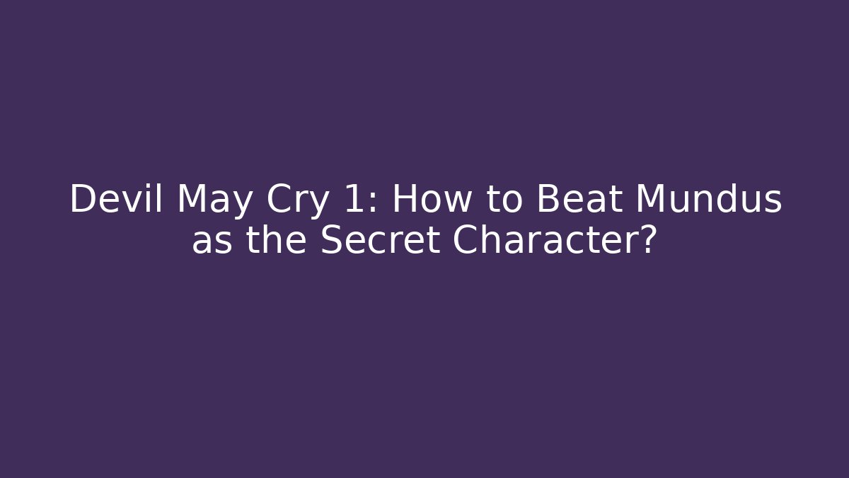 Devil May Cry 1: How to Beat Mundus as the Secret Character? - Método de Aprovação