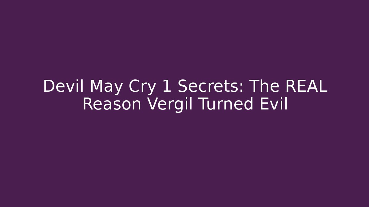 Devil May Cry 1 Secrets: The REAL Reason Vergil Turned Evil - Método de Aprovação