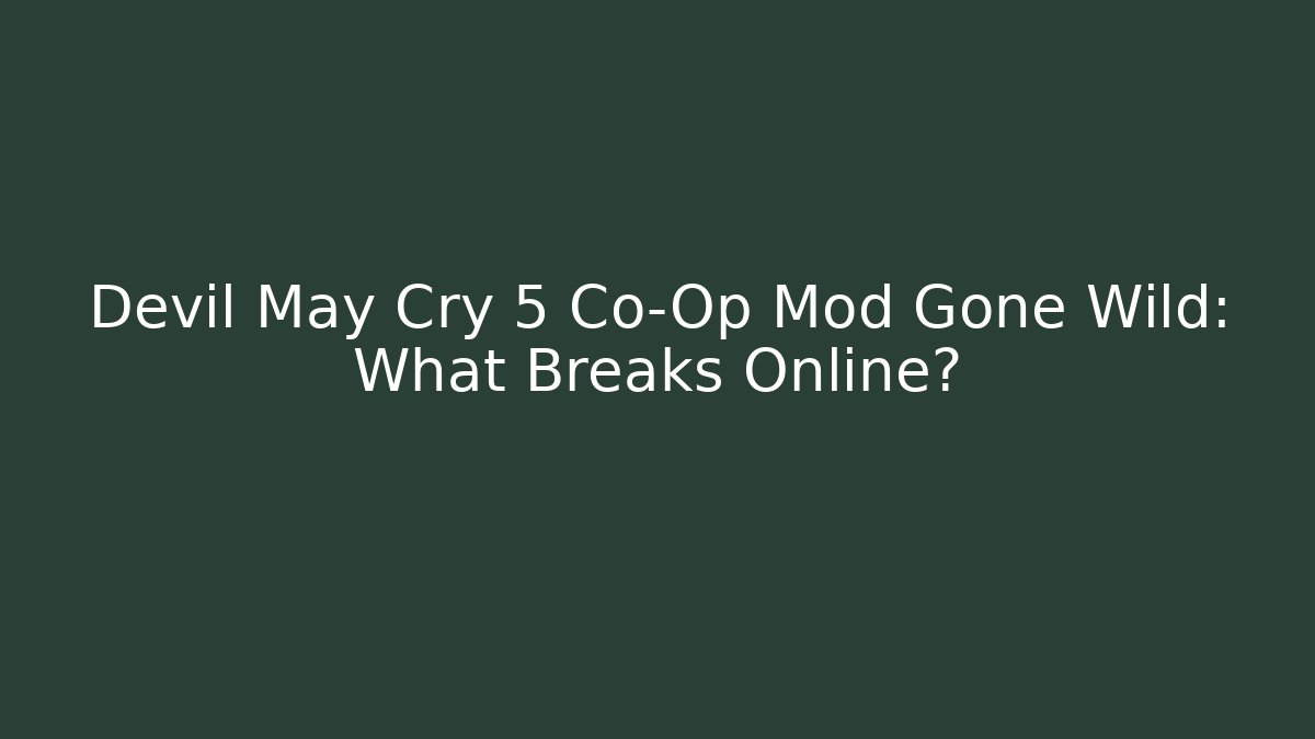 Devil May Cry 5 Co-Op Mod Gone Wild: What Breaks Online?