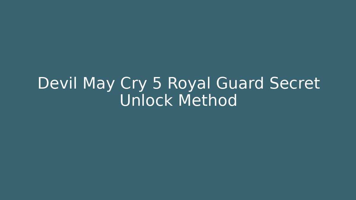 Devil May Cry 5 Royal Guard Secret Unlock Method - Método de Aprovação