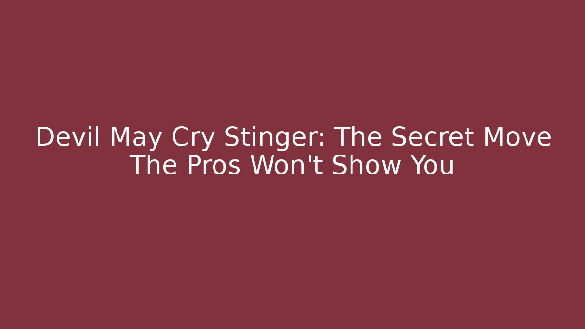 Devil May Cry Stinger: The Secret Move The Pros Won’t Show You - Método de Aprovação