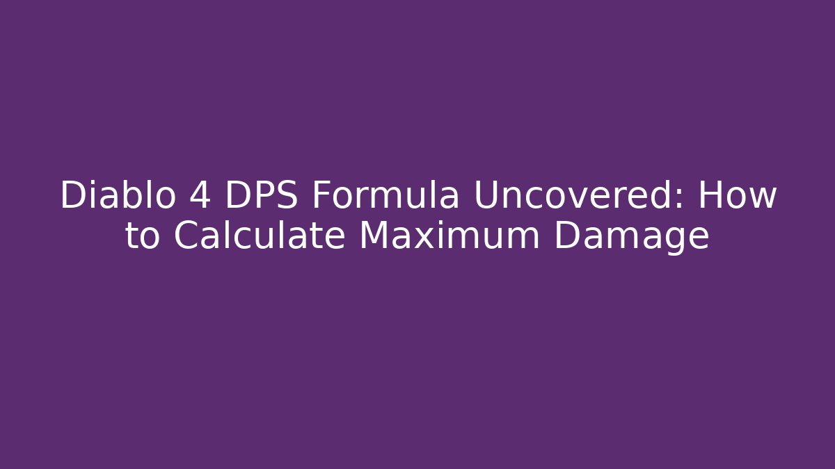 Diablo 4 DPS Formula Uncovered: How to Calculate Maximum Damage - Método de Aprovação