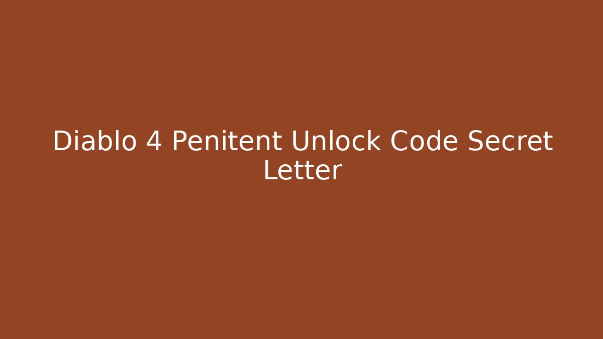 Diablo 4 Penitent Unlock Code Secret Letter - Método de Aprovação
