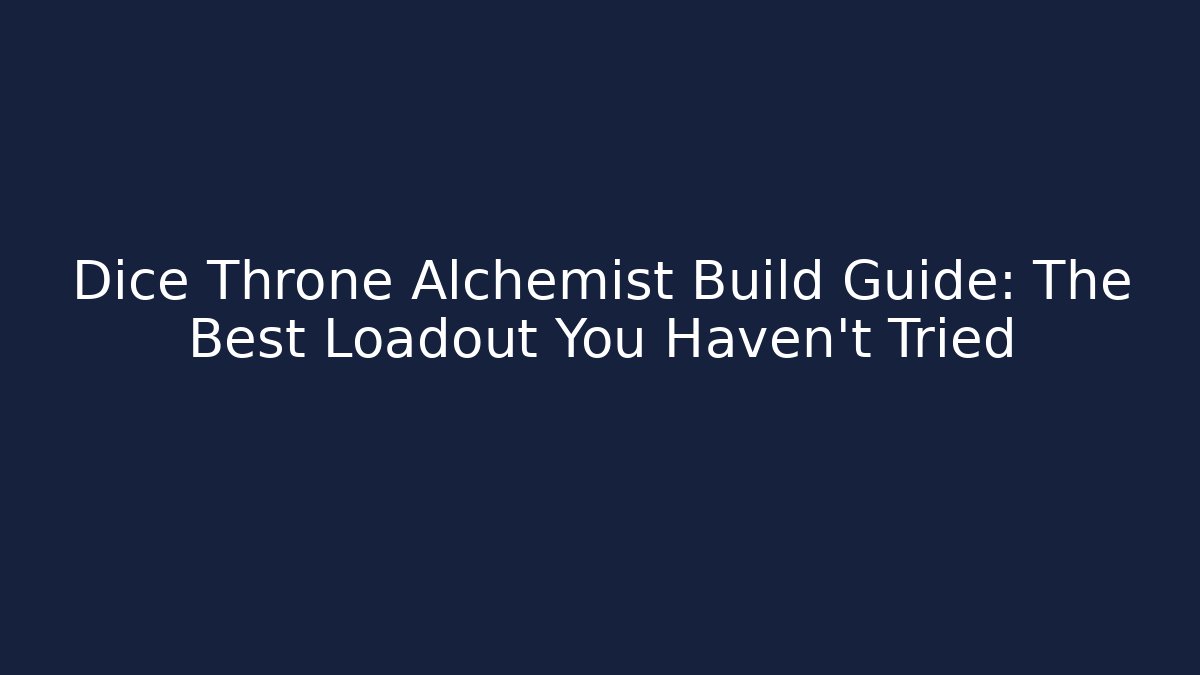 Dice Throne Alchemist Build Guide: The Best Loadout You Haven't Tried - Método de Aprovação