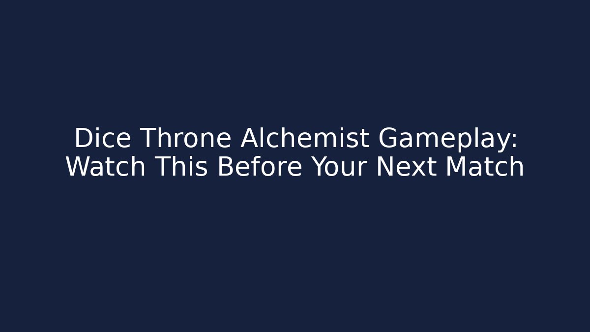 Dice Throne Alchemist Gameplay: Watch This Before Your Next Match