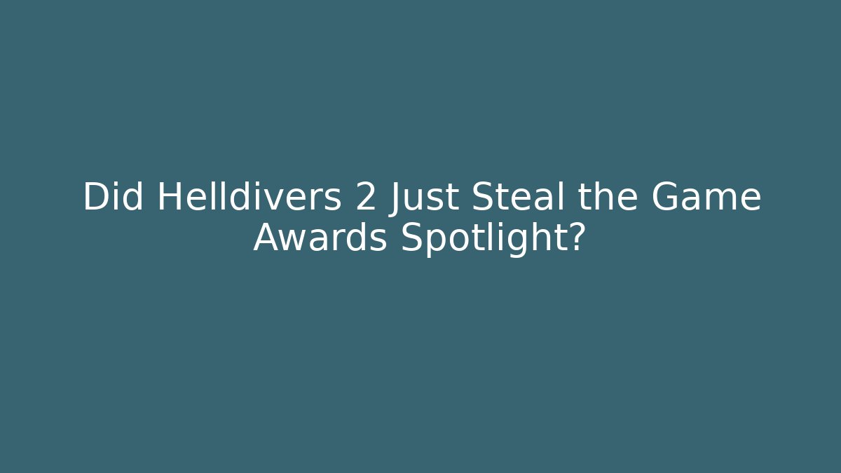 Did Helldivers 2 Just Steal the Game Awards Spotlight?