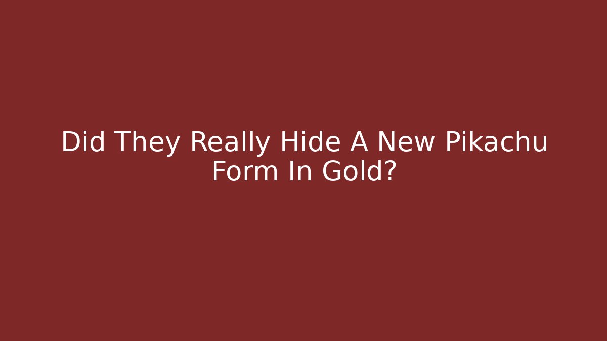 Did They Really Hide A New Pikachu Form In Gold?