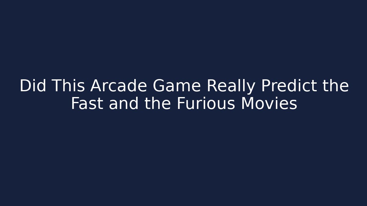 Did This Arcade Game Really Predict the Fast and the Furious Movies