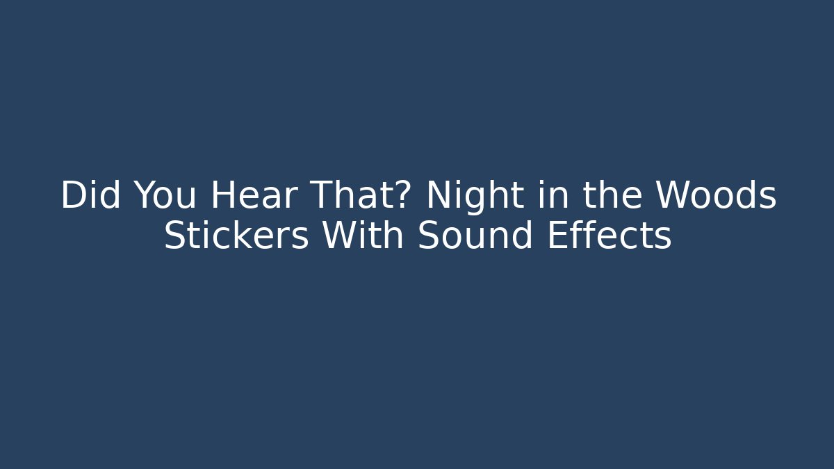 Did You Hear That? Night in the Woods Stickers With Sound Effects
