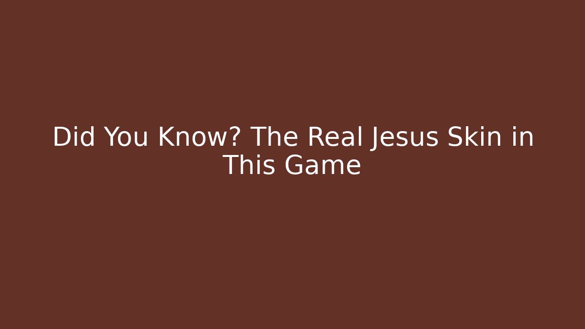 Did You Know? The Real Jesus Skin in This Game