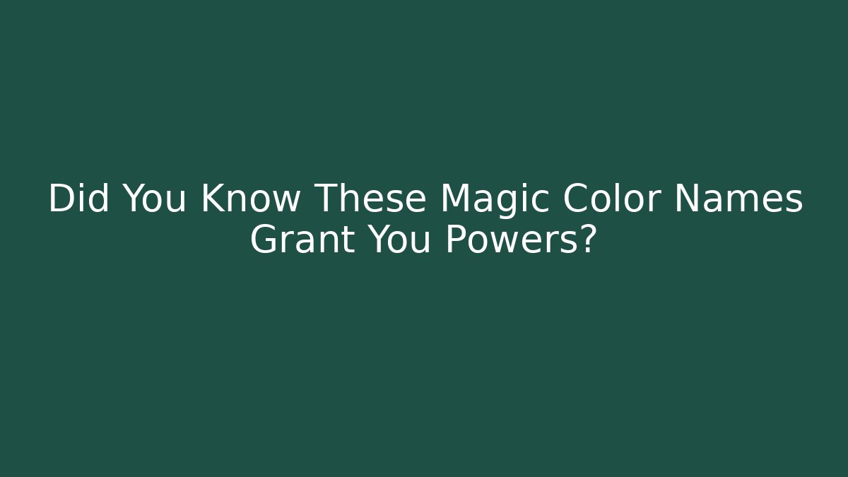 Did You Know These Magic Color Names Grant You Powers?