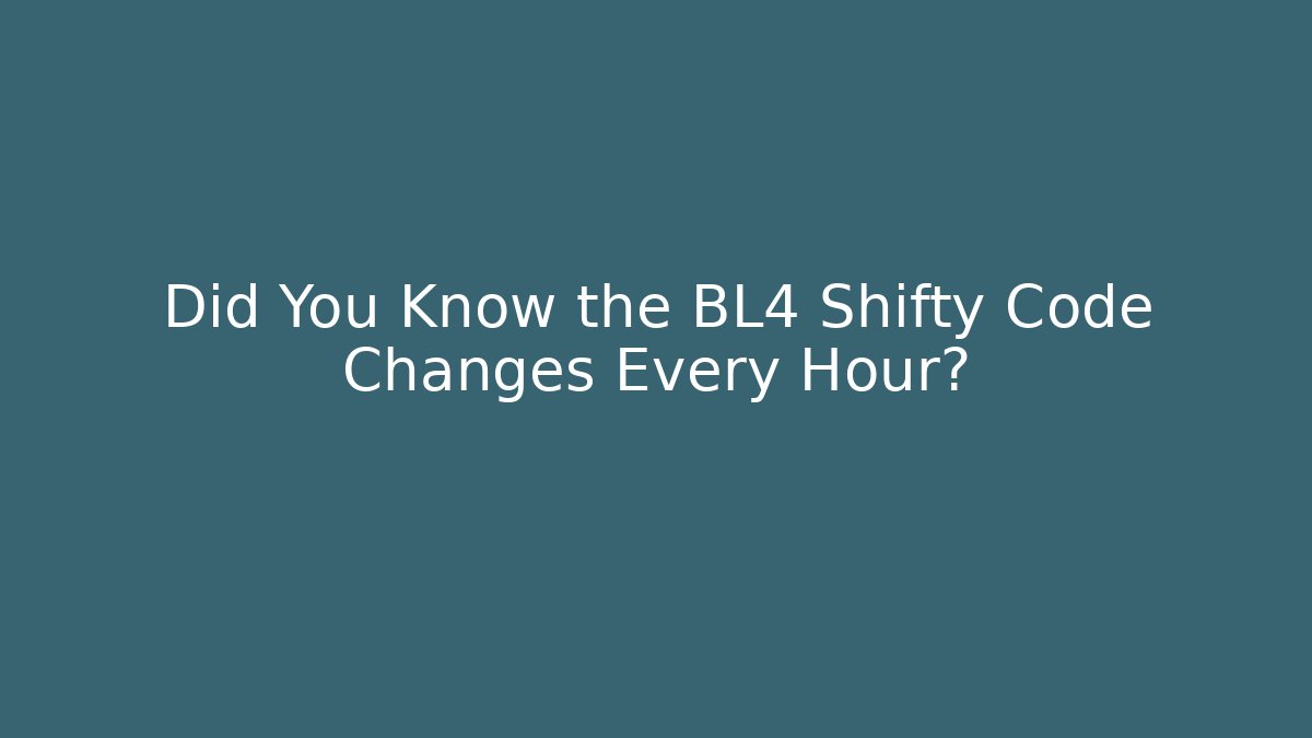 Did You Know the BL4 Shifty Code Changes Every Hour?