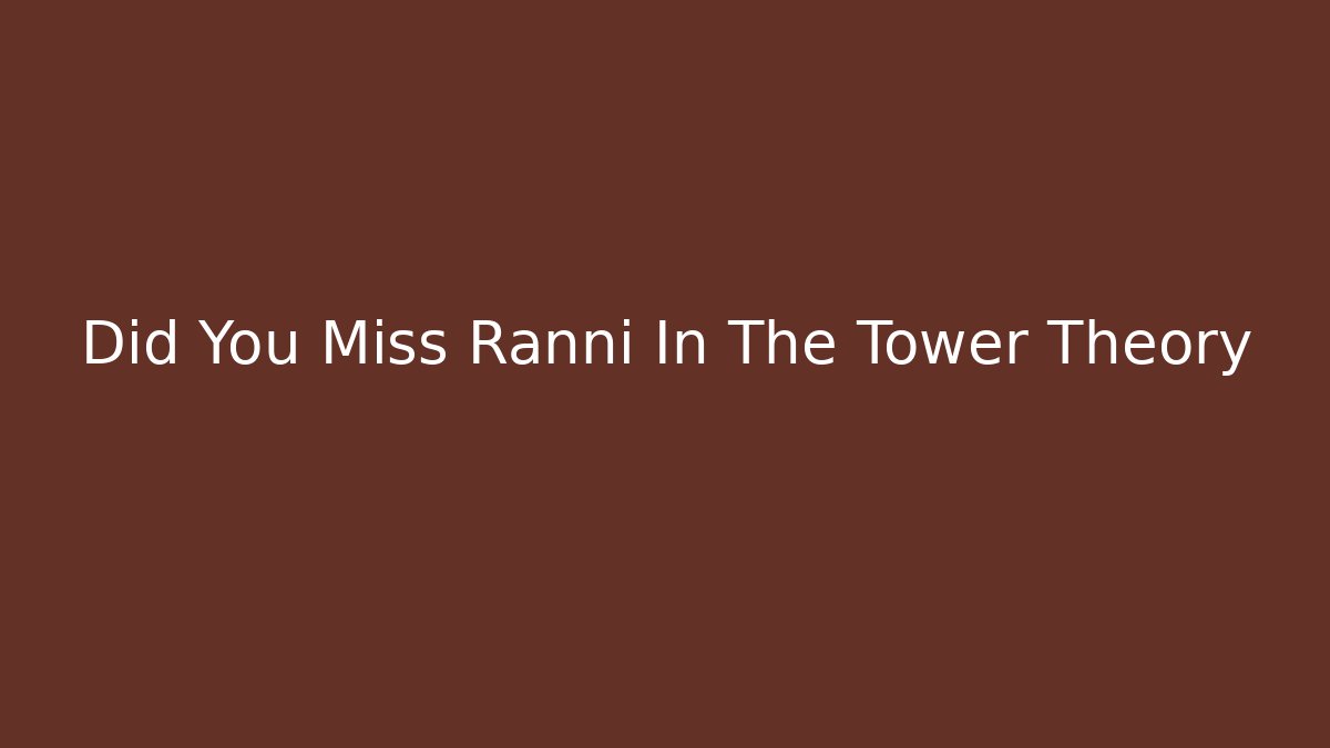 Did You Miss Ranni In The Tower Theory