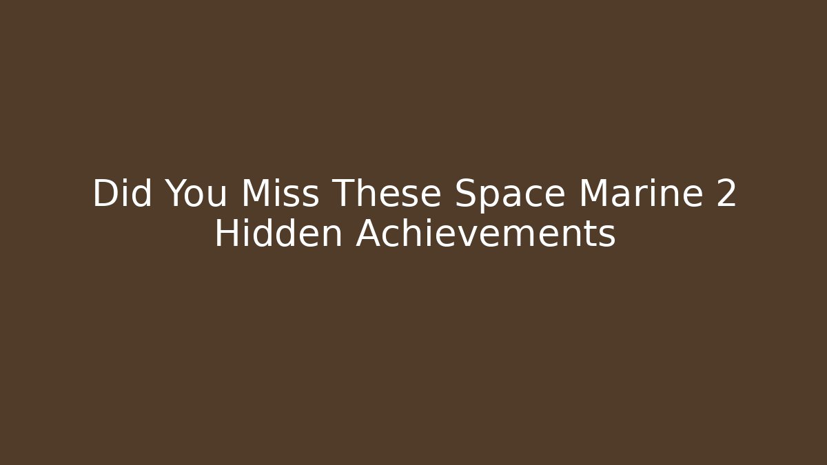 Did You Miss These Space Marine 2 Hidden Achievements