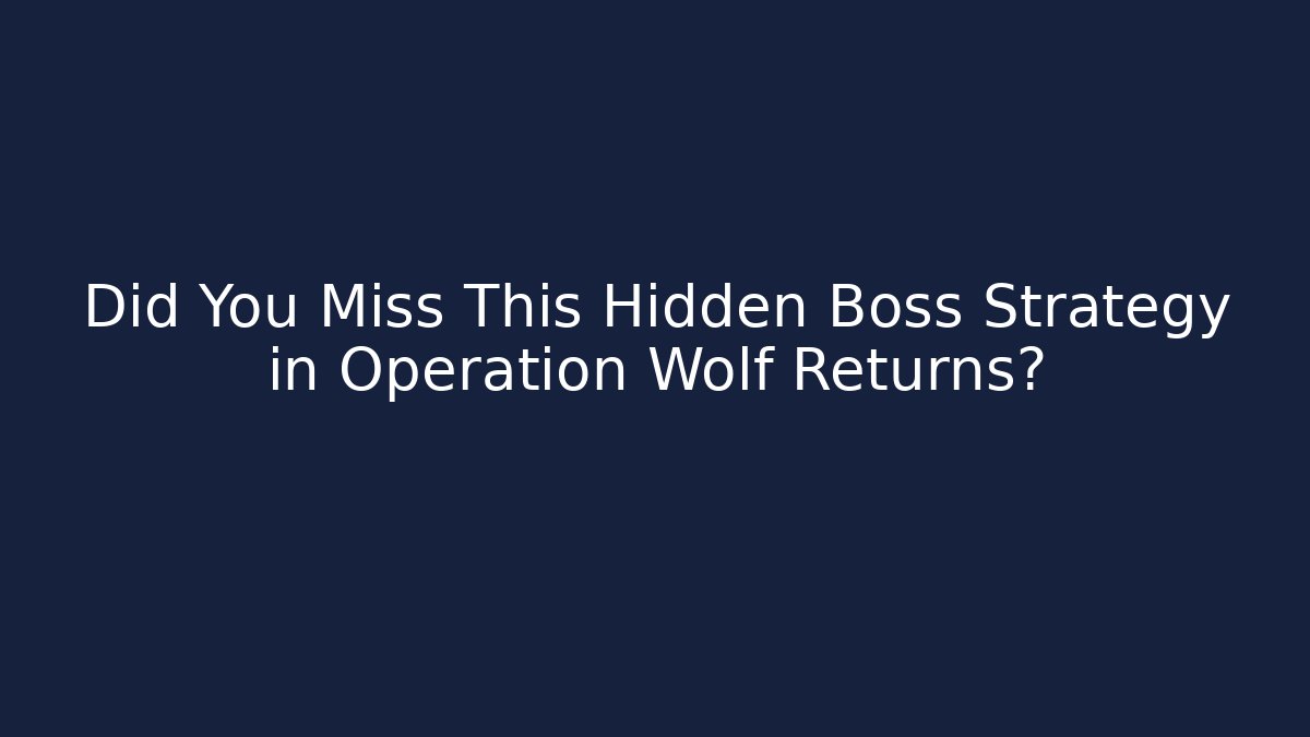 Did You Miss This Hidden Boss Strategy in Operation Wolf Returns? - Método de Aprovação