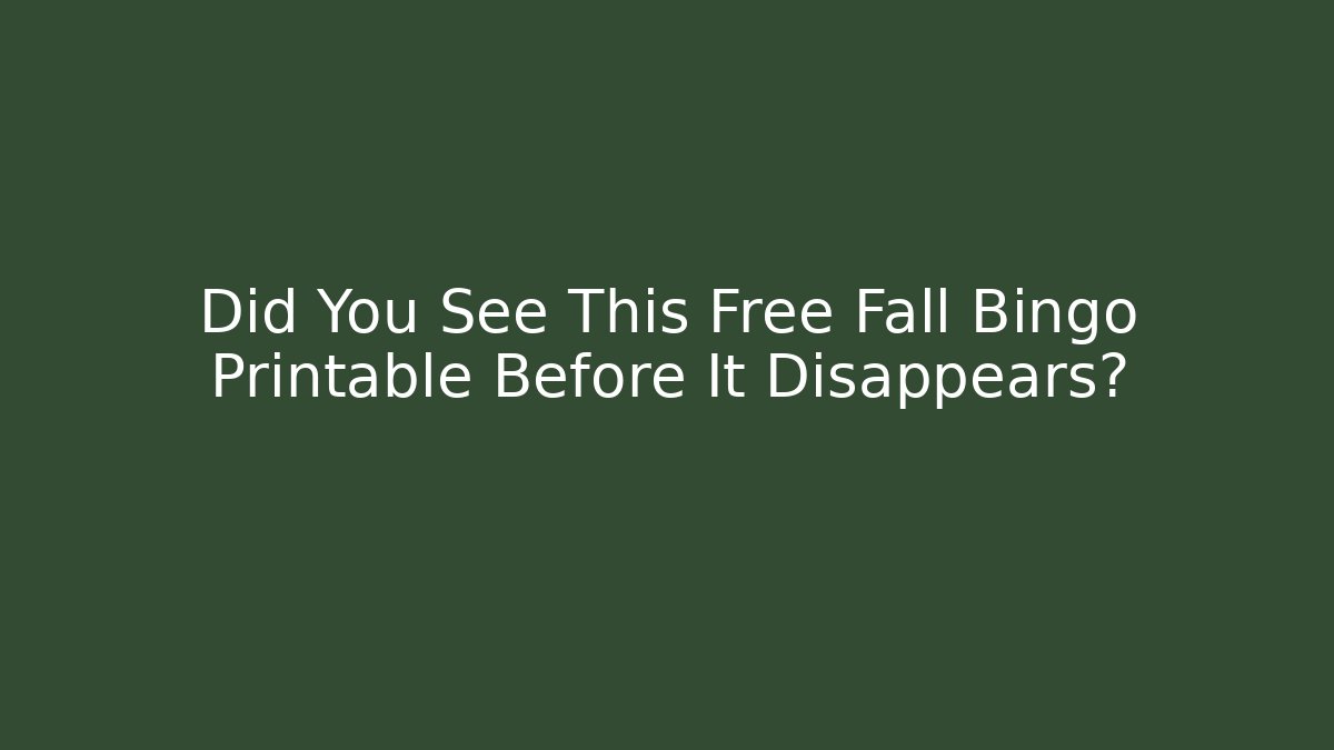 Did You See This Free Fall Bingo Printable Before It Disappears?