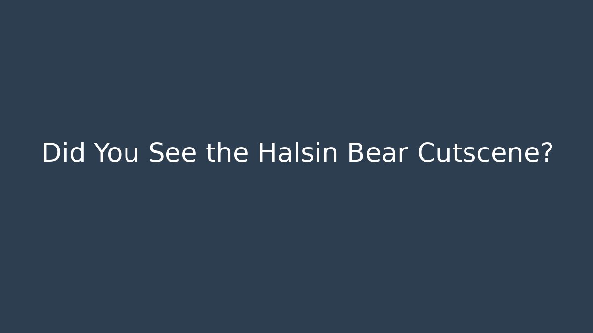 Did You See the Halsin Bear Cutscene?