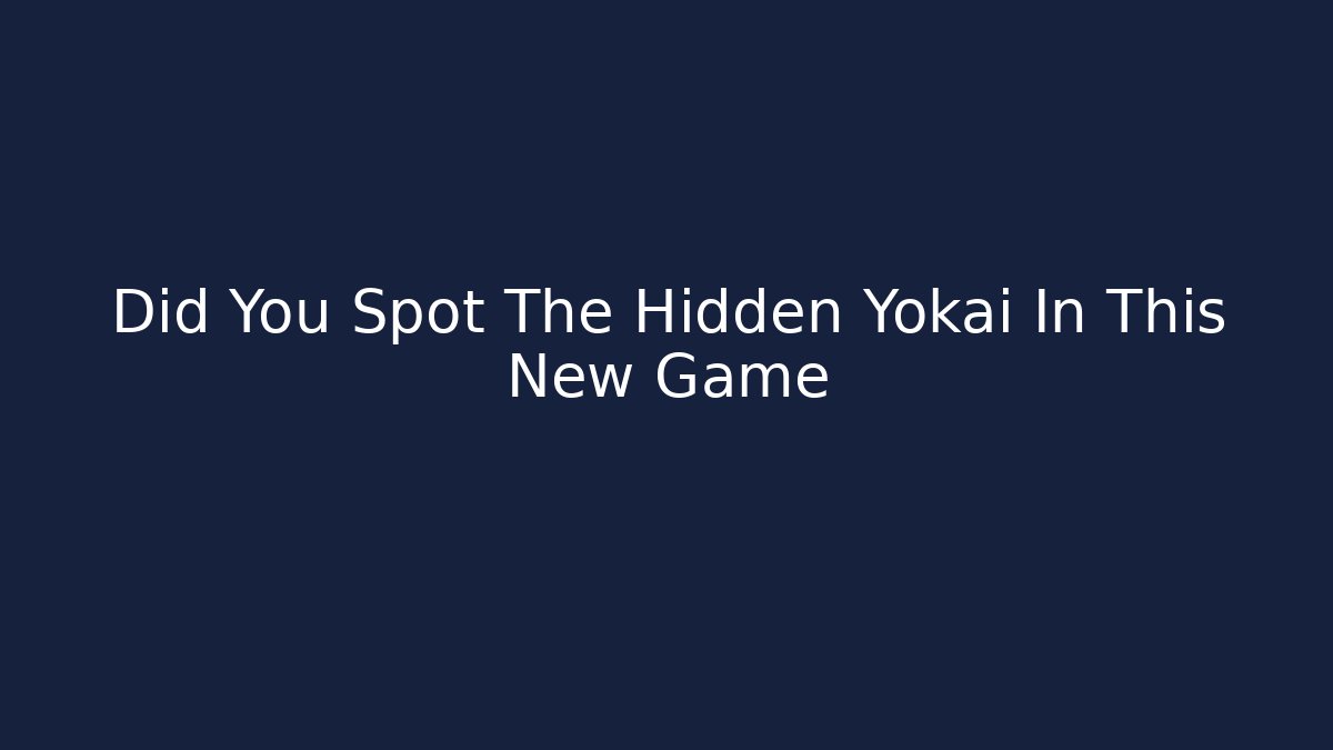 Did You Spot The Hidden Yokai In This New Game