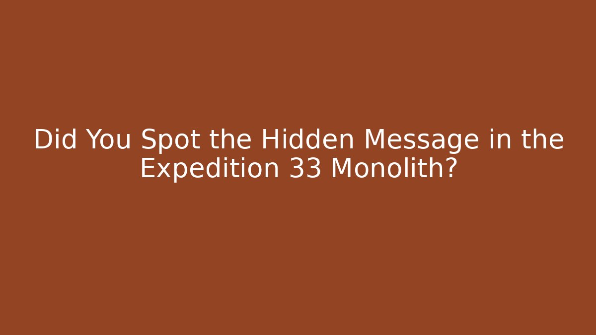 Did You Spot the Hidden Message in the Expedition 33 Monolith?
