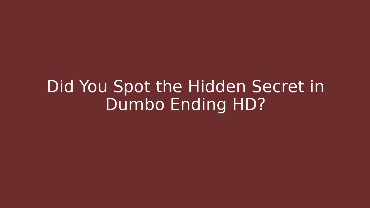 Did You Spot the Hidden Secret in Dumbo Ending HD? - Método de Aprovação