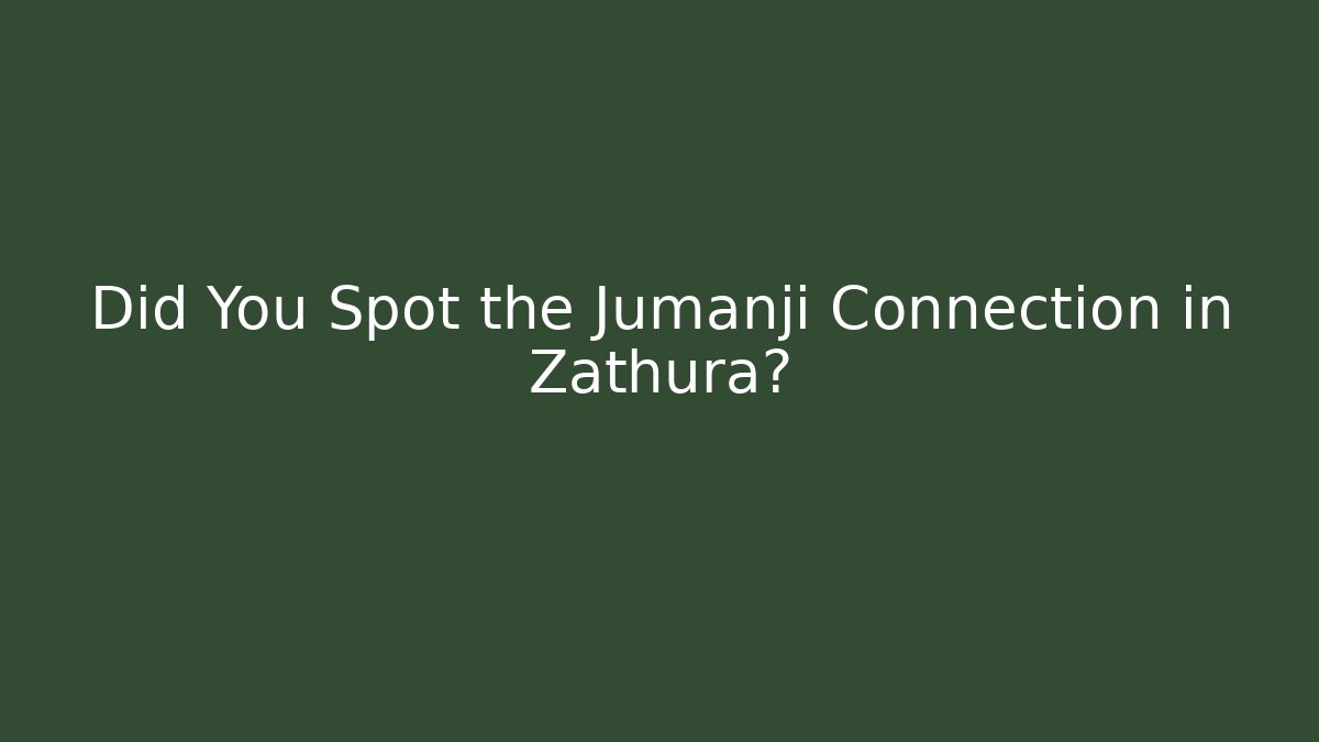 Did You Spot the Jumanji Connection in Zathura?