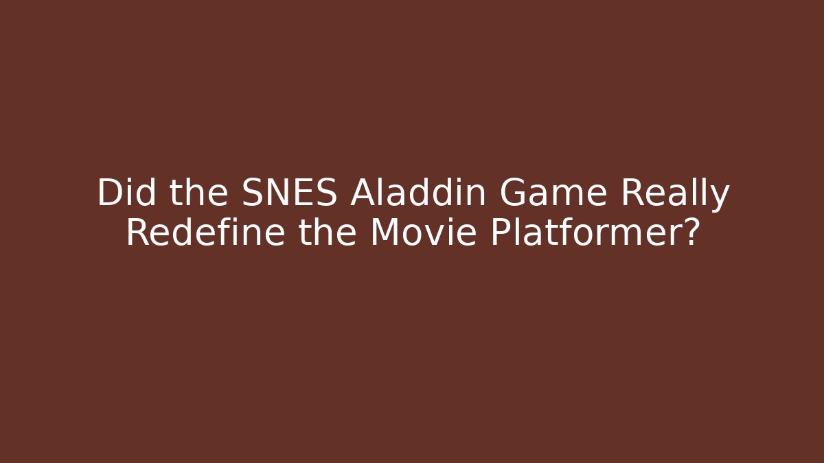 Did the SNES Aladdin Game Really Redefine the Movie Platformer?