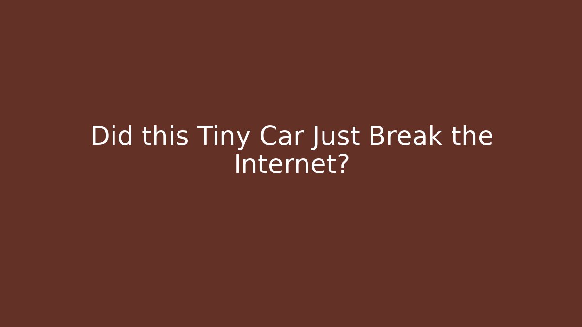 Did this Tiny Car Just Break the Internet? - Método de Aprovação