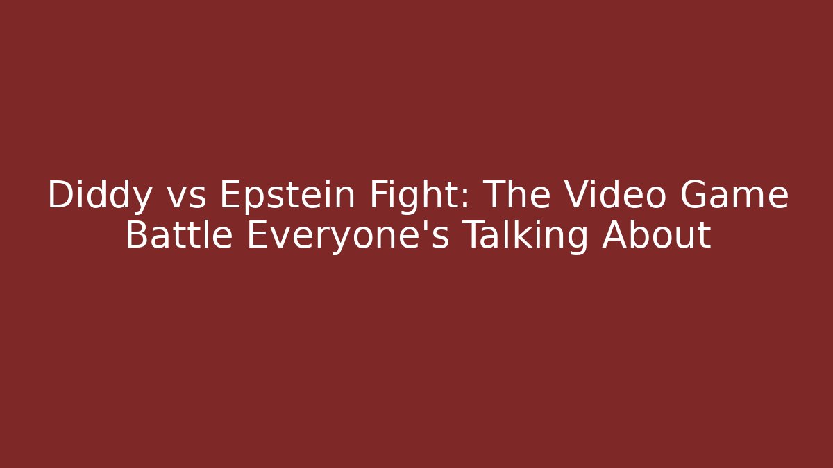 Diddy vs Epstein Fight: The Video Game Battle Everyone’s Talking About