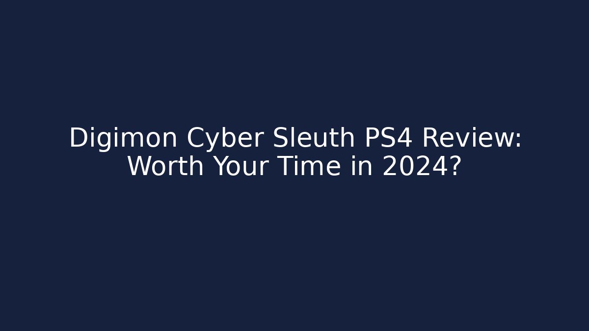 Digimon Cyber Sleuth PS4 Review: Worth Your Time in 2024? - Método de Aprovação