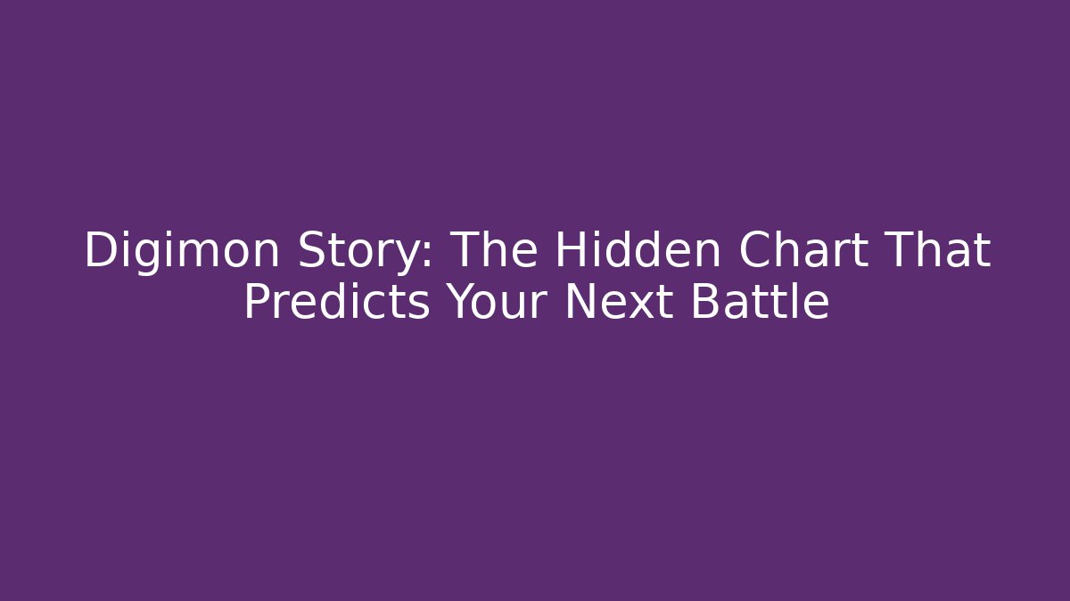 Digimon Story: The Hidden Chart That Predicts Your Next Battle