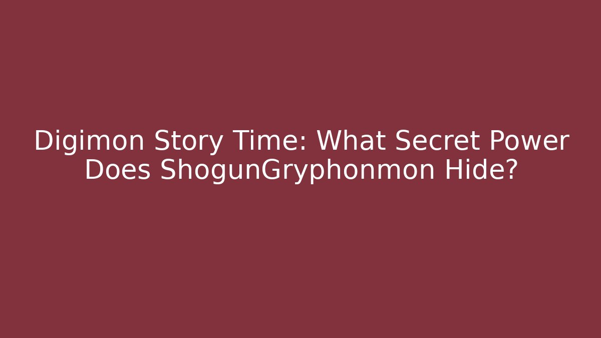 Digimon Story Time: What Secret Power Does ShogunGryphonmon Hide?