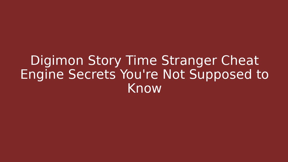 Digimon Story Time Stranger Cheat Engine Secrets You're Not Supposed to Know