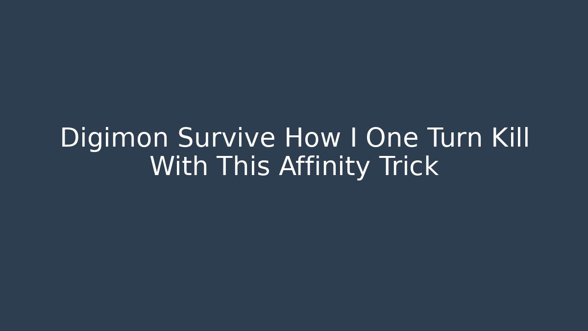 Digimon Survive How I One Turn Kill With This Affinity Trick