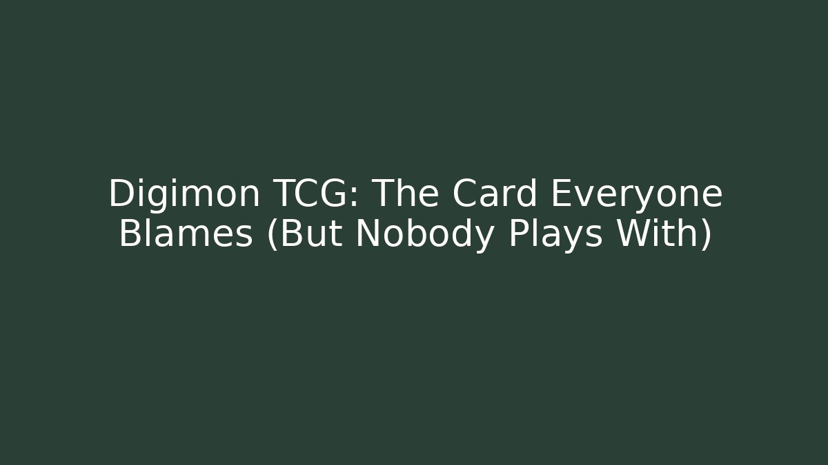 Digimon TCG: The Card Everyone Blames (But Nobody Plays With)