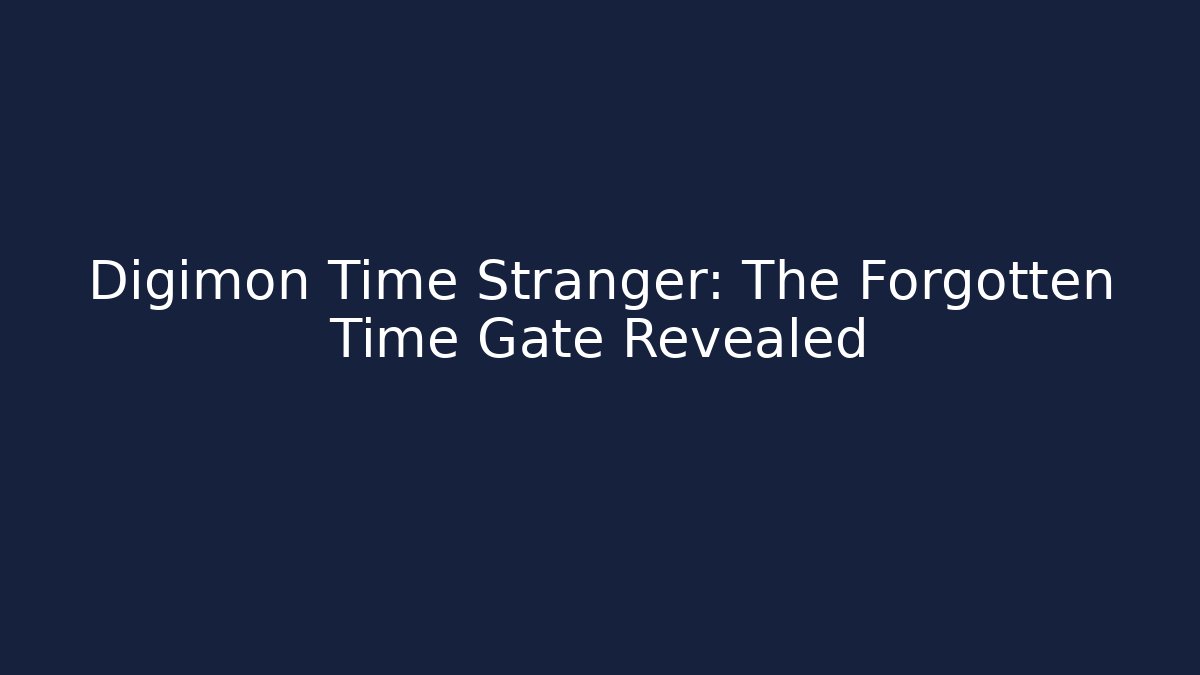 Digimon Time Stranger: The Forgotten Time Gate Revealed - Método de Aprovação