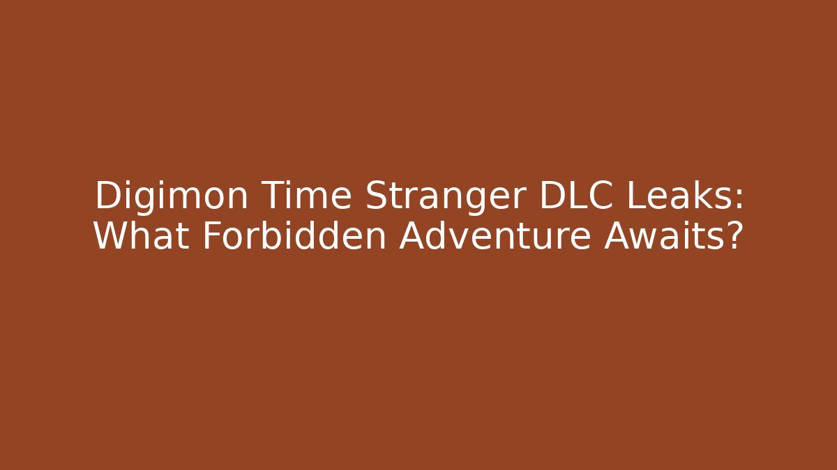 Digimon Time Stranger DLC Leaks: What Forbidden Adventure Awaits? - Método de Aprovação
