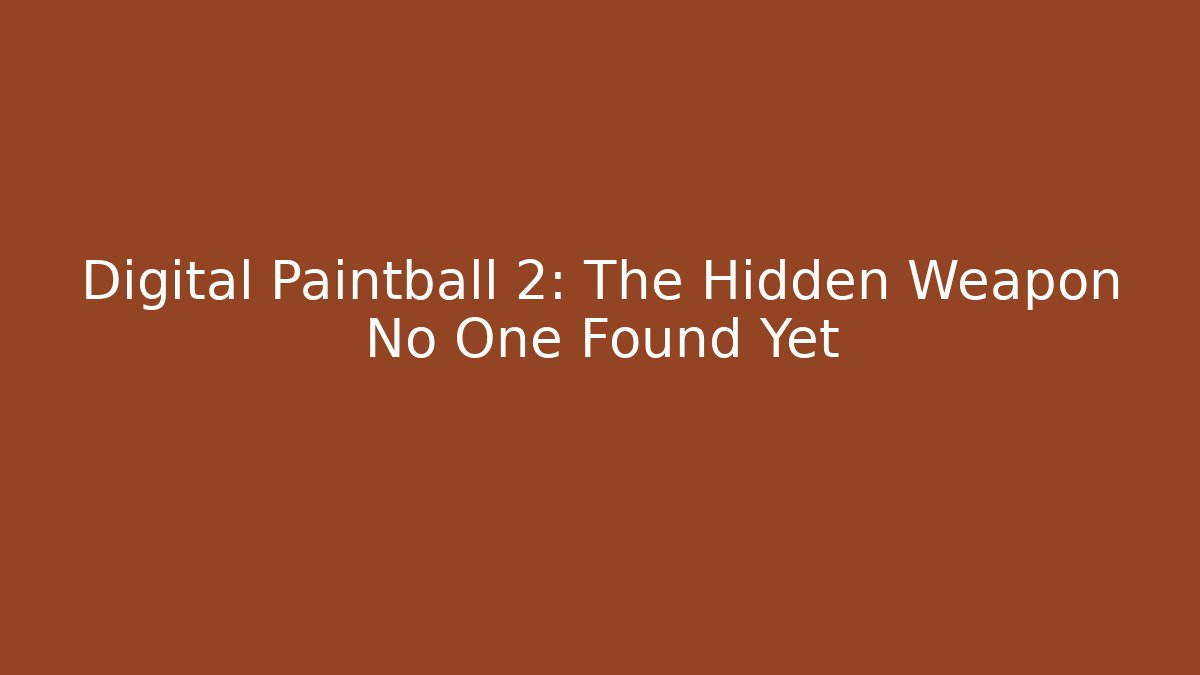 Digital Paintball 2: The Hidden Weapon No One Found Yet - Método de Aprovação