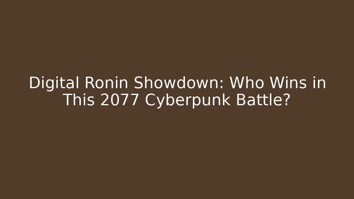 Digital Ronin Showdown: Who Wins in This 2077 Cyberpunk Battle?
