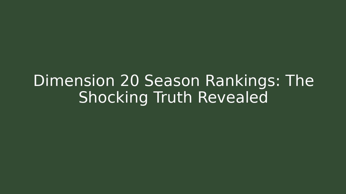 Dimension 20 Season Rankings: The Shocking Truth Revealed