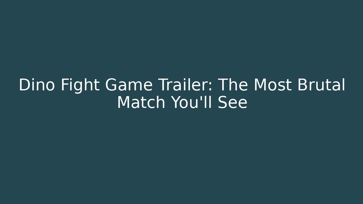 Dino Fight Game Trailer: The Most Brutal Match You’ll See