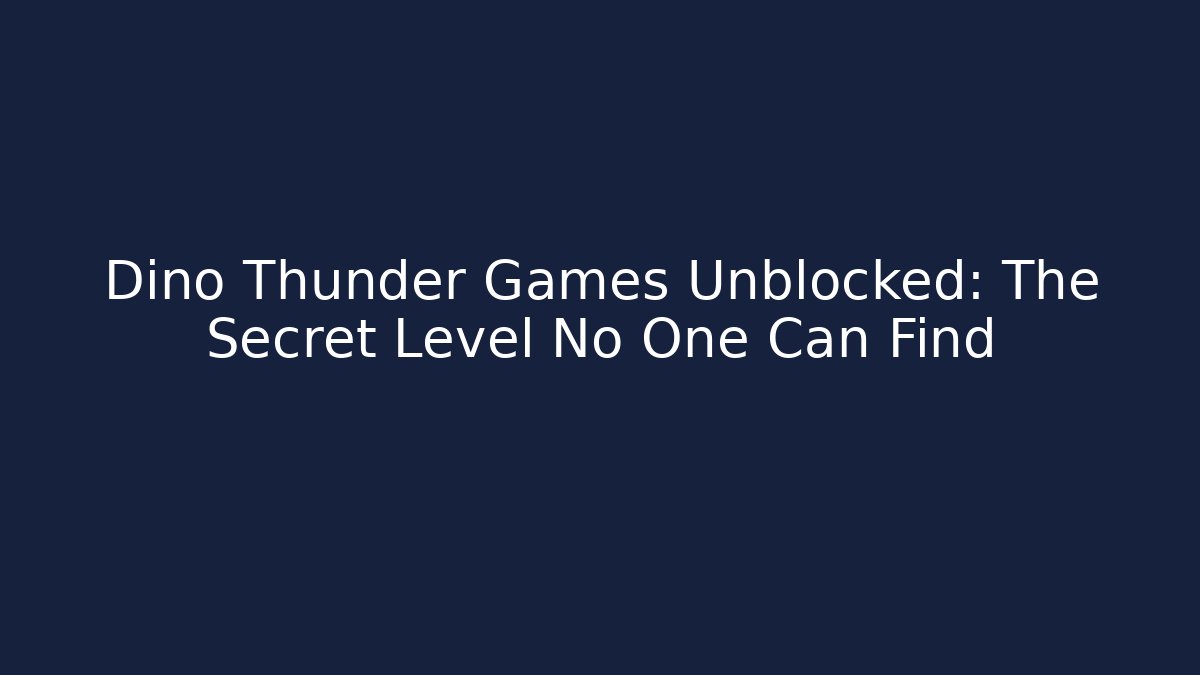 Dino Thunder Games Unblocked: The Secret Level No One Can Find - Método de Aprovação