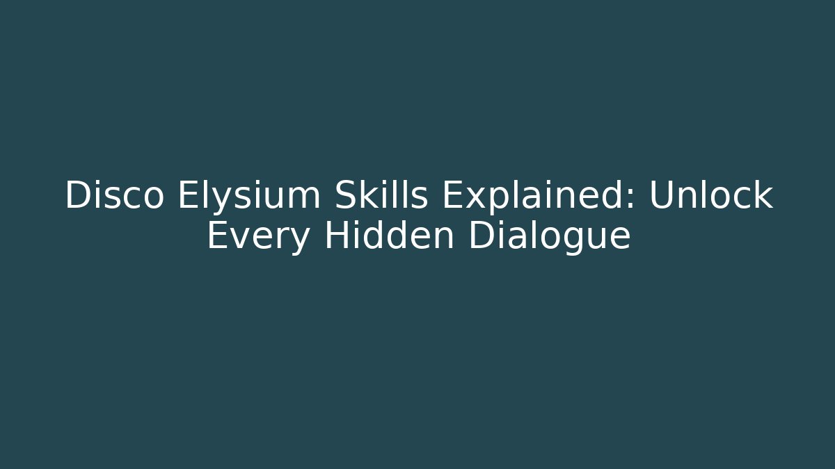 Disco Elysium Skills Explained: Unlock Every Hidden Dialogue - Método de Aprovação